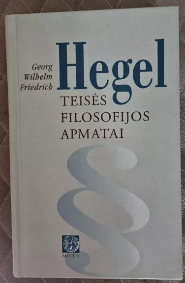 Teisės filosofijos apmatai - Georg Vilhelm Fridrich Hegel, knyga