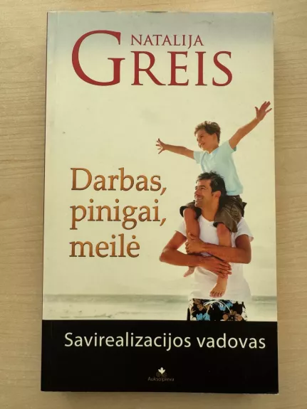 Darbas, pinigai, meilė. Savirealizacijos vadovas - Natalija Greis, knyga