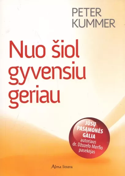 Nuo šiol gyvensiu geriau