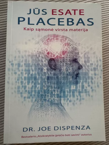 Jūs esate placebas - Dr. Joe Dispenza, knyga