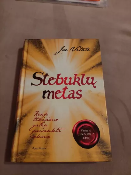 Stebuklų metas. Kaip tikėjimo galia prišaukti sėkmę - Joe Vitale, knyga