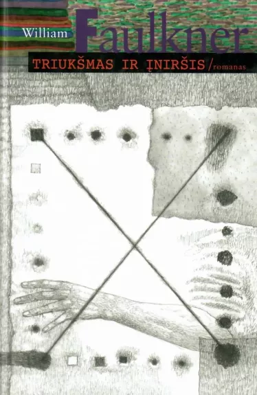 Triukšmas ir įniršis - William Faulkner, knyga