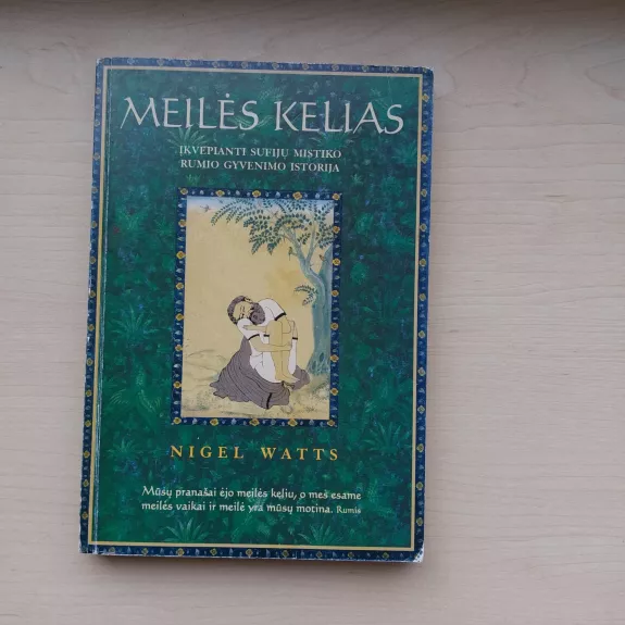 Meilės kelias: įkvepianti sufijų mistiko Rumio gyvenimo istorija