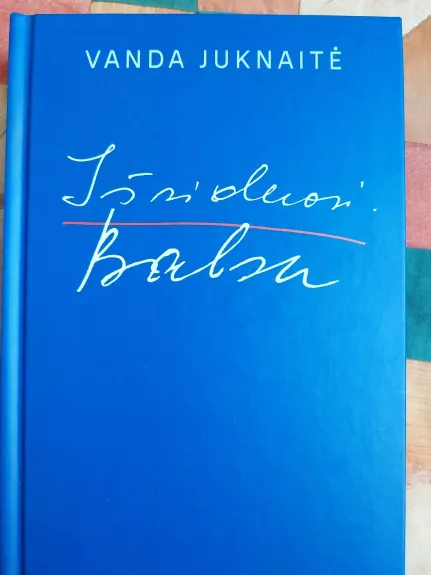 Išsiduosi balsu - Vanda Juknaitė, knyga