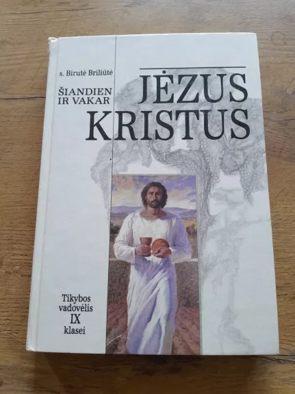 Jėzus Kristus. Tikybos vadovėlis IX klasei