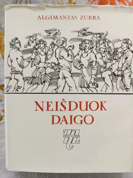 Neišduok daigo