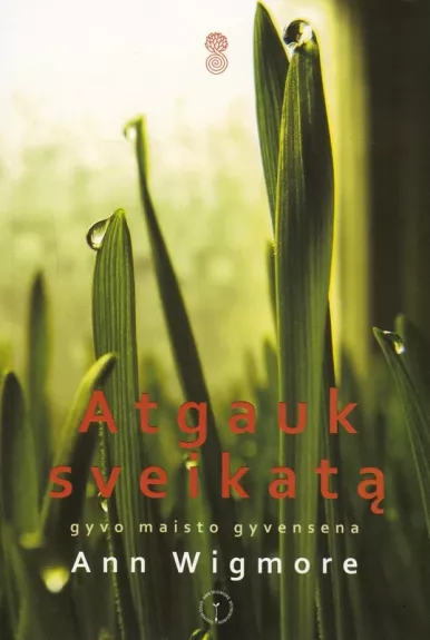 Atgauk sveikatą , gyvo maisto gyvensena