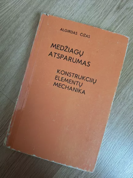 Medžiagų atsparumas. Konstrukcijų elementų mechanika - Algirdas Čižas, knyga 1