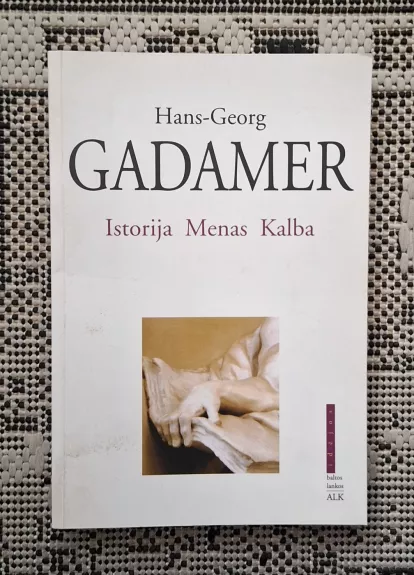 Istorija. Menas. Kalba - Hans-Georg Gadamer, knyga 1