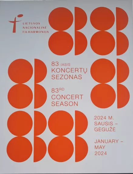 LIETUVOS NACIONALINĖ FILHARMONIJA 83-iasis KONCERTŲ SEZONAS 83  _ RD CONCERT SEASON 2024 M. SAUSIS- GEGUŽĖ JANUARY- MAY 2024