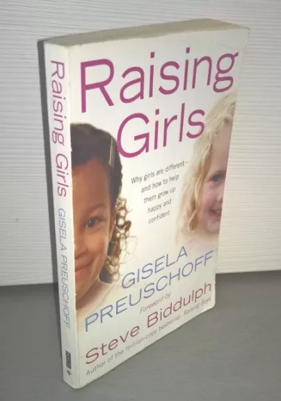 Raising Girls: Why girls are different – and how to help them grow up happy and confident