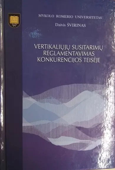 Vertikaliųjų susitarimų reglamentavimas konkurencijos teisėje - Daivis Švirinas, knyga