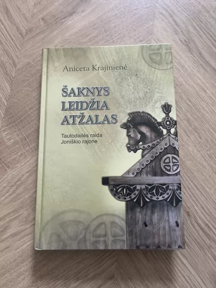 Šaknys leidžia atžalas. Tautodailės raida Joniškio rajone.