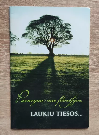 Pavargau nuo filosofijos, laukiu tiesos...