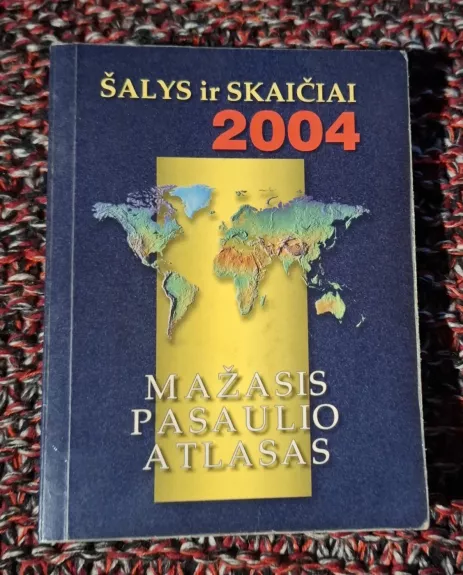 ŠALYS ir SKAIČIAI 2004. Mažasis pasaulio atlasas