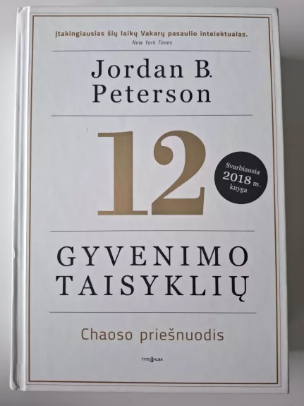 12 GYVENIMO TAISYKLIŲ: chaoso priešnuodis - Jordan B. Peterson, knyga