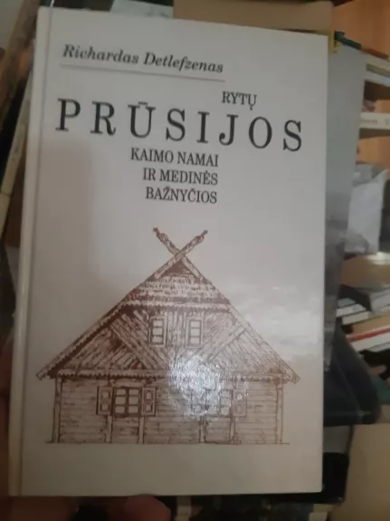 Rytų Prūsijos kaimo namai ir medinės bažnyčios - Richardas Detlefzenas, knyga