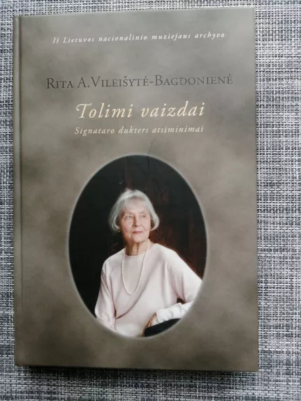 Tolimi vaizdai. Signataro dukters atsiminimai - Rita Vileišytė-Bagdonienė, knyga 1