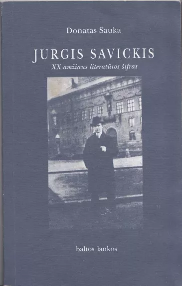 Jurgis Savickis: XX amžiaus literatūros šifras