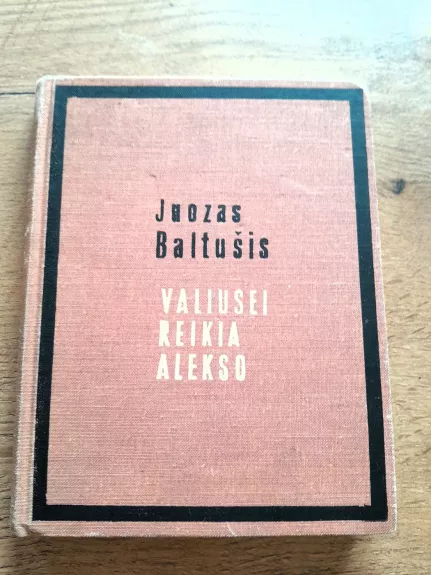 Valiusei reikia Alekso