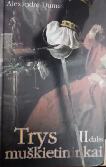 Trys muškietininkai II dalis - Aleksandras Diuma, knyga