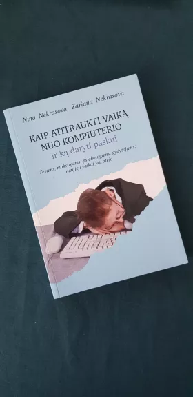 Kaip atitraukti vaiką nuo kompiuterio ir ką daryti paskui