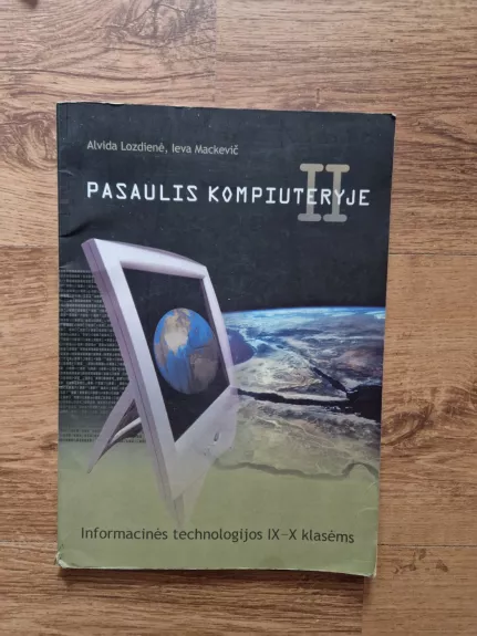 Pasaulis kompiuteryje II dalis. Informacinės technologijos IX-X klasei - Alvida Lozdienė, Ieva  Mackevič, Jūratė  Aušraitė, Aidas  Žandaris, knyga