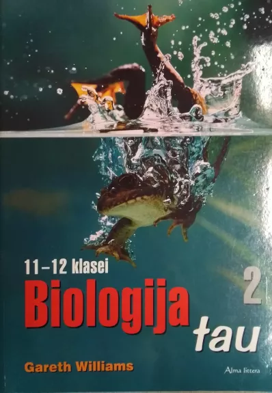 Biologija tau 11-12 klasei. 2 dalis - Gareth Williams, knyga