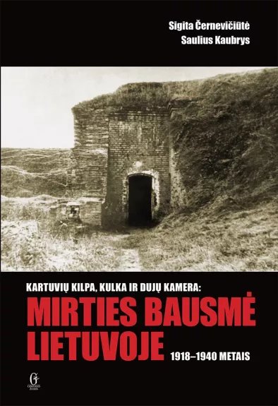 Kartuvių kilpa, kulka ir dujų kamera: mirties bausmė Lietuvoje 1918-1940 m.