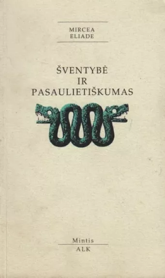 Šventybė ir pasaulietiškumas - Mircea Eliade, knyga