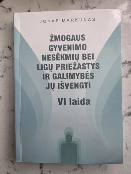 Žmogaus gyvenimo nesėkmių bei ligų priežastys ir galimybės jų išvengti
