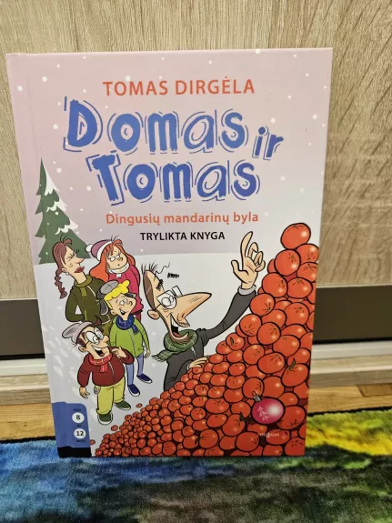 Domas ir Tomas.Dingusių mandarinų byla - Tomas Dirgėla, knyga