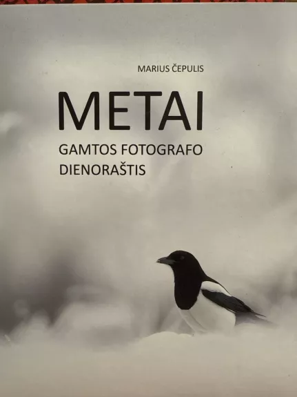 Metai: gamtos fotografo dienoraštis - Marius Čepulis, knyga 1