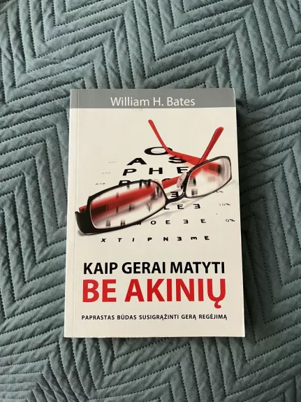 Kaip gerai matyti be akinių - William H. Bates, knyga