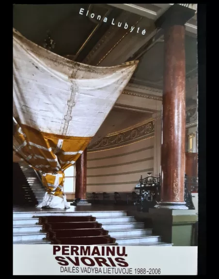 Permainų svoris. Dailės vadyba Lietuvoje 1988–2006