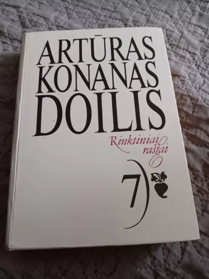 Rinktiniai raštai 7 tomas - Artūras Konanas Doilis, knyga