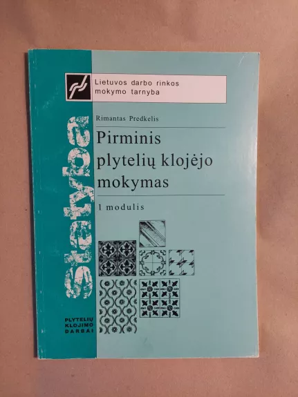 PIRMINIS PLYTELIŲ KLOJĖJO MOKYMAS. 1 MODULIS