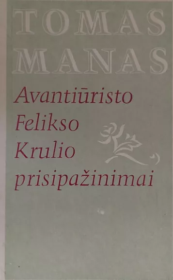 Avantiūristo Felikso Krulio prisipažinimai