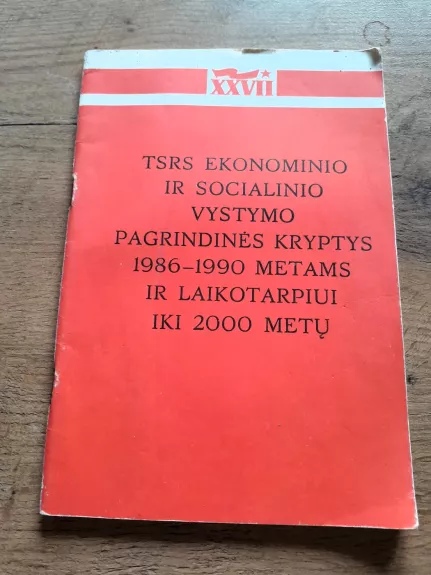 TSRS ekonominio ir socialinio vystymo pagrindinės kryptys 1986-1990 metams ir laikotarpiui iki 2000 metų