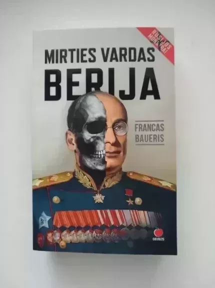 MIRTIES VARDAS BERIJA: istorinis romanas apie kruviniausią XX a. budelį