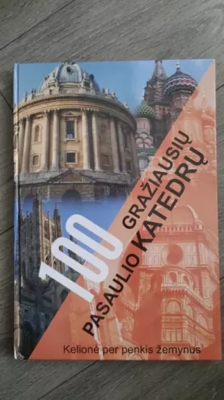 100 gražiausių pasaulio katedrų: kelionė per penkis žemynus