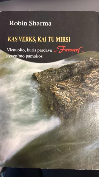 Kas verks, kai tu mirsi