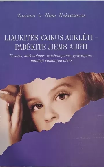 Liaukitės vaikus auklėti-padėkite jiems augti