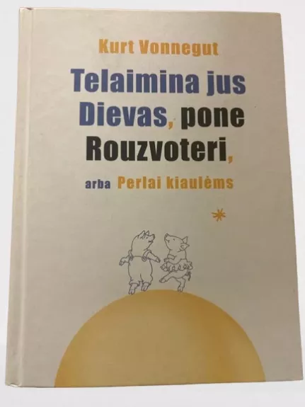 Telaimina jus Dievas, pone Rouzvoteri, arba Perlai kiaulėms