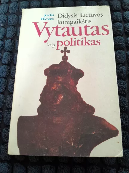 Didysis Lietuvos kunigaikštis Vytautas kaip politikas