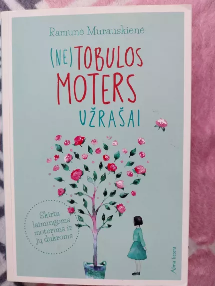 (Ne)tobulos moters užrašai