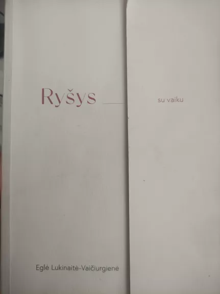 Ryšys su vaiku,ryšys su savimi - Eglė Lukinaitė-Vaičiurgienė, knyga