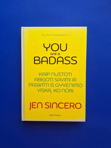 You are a badass: kaip nustoti abejoti savimi ir pasiimti iš gyvenimo viską, ko nori