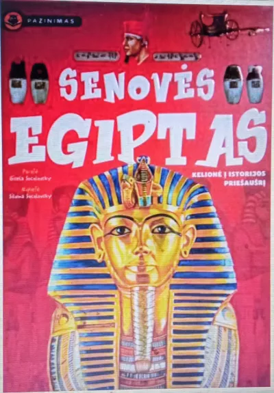 Senovės Egiptas. Kelionė į istorijos priešaušrį