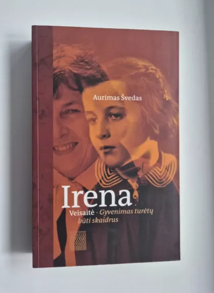 Irena Veisaitė. Gyvenimas turėtų būti skaidrus - Aurimas Švedas, knyga